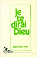 Je Te Dirai Dieu (1983) De Jeanne-Marie Fauré - Religion