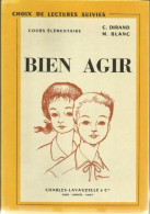 Bien Agir : Choix De Lectures Suivies Cours élémentaire (1967) De Camille Dirand - 6-12 Years Old