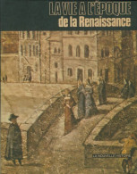 La Vie à L'époque De La Renaissance (1982) De Lia Pierotti-Cei - Geschiedenis