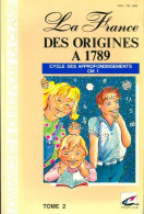 La France Des Origines à 1789. Cycle Des Approfondissements CM1 Tome II (1992) De Philippe Marchand - 6-12 Years Old