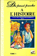 Du Passé Proche à L'histoire. Cycle Des Approfondissements CE2 Tome I (1991) De Marc Loison - 6-12 Years Old