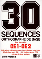 30 Séquences Orthographe De Base CE1-CE2 : Guide Du Maître (1995) De Pierre Morand - 6-12 Jaar