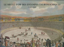 Le Siècle D'or Des Estampes Tauromachiques 1750-1868 (1990) De Collectif - Kunst