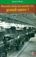 Raconte-nous Les Années 70, Grand-mère ! (2009) De Josette Marty - Geschiedenis