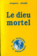 Le Dieu Mortel (1994) De Grégoire Celier - Psychologie/Philosophie