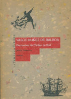 Vasco Nuñez De Balboa : Découvreur De L'océan Du Sud (1994) De Pierre Gamarra - Historic