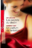 Les Secrets Du Destin / Un Parfum De Tentation (2009) De Kimberly Leclaire - Románticas