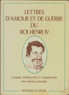 Lettres D'amour Et De Guerre Du Roi Henri IV (1987) De Collectif - Geschiedenis