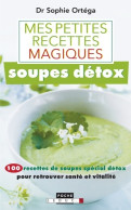 Mes Petites Recettes Magiques Soupes Détox (2016) De Sophie Ortega - Health