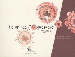 Le Prince Coqueluche : Tome I (2010) De Édouard Ourliac - Autres & Non Classés