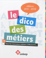 Le Dico Des Métiers (2011) De Onisep - Sin Clasificación