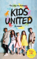 Nos Vies Nos Histoires - Kids United - Le Roman (2017) De Rosalind Elland-Goldsmith - Autres & Non Classés