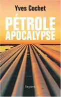 Pétrole Apocalypse (2005) De Yves Cochet - Handel