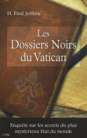 Les Dossiers Noirs Du Vatican : Enquête Sur Les Secrets Du Plus Mystérieux état Du Monde (2010) De JEFFE - Godsdienst