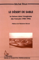 Le Désert De Sable : Le Sahara Dans L'imaginaire Des Français (1900-1994) (1996) De Michel Roux - Geschiedenis