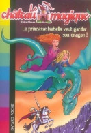 La Princesse Isabella Veut Garder Son Dragon (2007) De Katie Delcourt - Autres & Non Classés