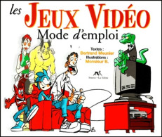 Les Jeux Vidéo : Mode D'emploi (2000) De Meunier B. - Humour