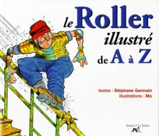 Le Roller Illustré De A à Z (1998) De Stéphane Germain - Autres & Non Classés