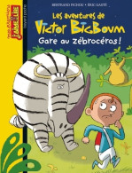 GARE AU ZEBROCEROS ! - Victor BIG BOUM (2014) De Bertrand Fichou - Autres & Non Classés