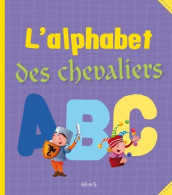 L'alphabet Des Chevaliers (2011) De Frédéric Multier - Autres & Non Classés