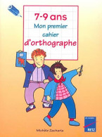 Mon Premier Cahier D'orthographe 7-9 Ans (1996) De Michèle Zacharia - 6-12 Years Old