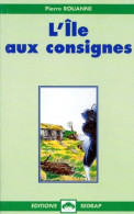 L'Île Aux Consignes CE2-CM1. Le Livre (2000) De Pierre Rouanne - Autres & Non Classés
