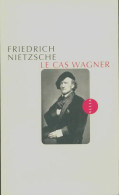 Le Cas Wagner / Nietzsche Contre Wagner (2014) De Friedrich Nietzsche - Psicologia/Filosofia