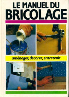 Le Manuel Du Bricolage (1991) De Inconnu - Bricolage / Tecnica