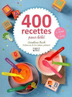 400 Recettes Pour Bébé (2011) De Caroline Bach - Gastronomía