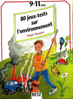 80 Jeux Tests Sur L'environnement 9/11 Ans (1993) De Roger Rougier - Unclassified