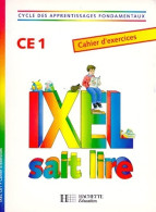 Ixel Sait Lire CE1. Cahier D'exercices (1992) De Marie-Claude Benistri-Bell - 6-12 Years Old