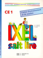 Ixel Sait Lire CE1. Cahier D'entraînement Et De Soutien (1992) De Marie-Claude Benistri-Bell - 6-12 Jaar