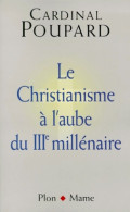 Broché - Le Christianisme à L Aube Du Iiie Millénaire (1999) De Pouppard Cardinal - Religione