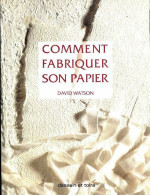 Comment Fabriquer Son Papier (1993) De Dessain Tolra Watson - Voyages