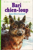 Bari Chien-loup (1984) De James Oliver Curwood - Autres & Non Classés