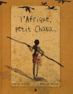 L'Afrique Petit Chaka (2000) De Sellier (marie) - Autres & Non Classés