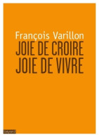 JOIE DE CROIRE JOIE DE VIVRE (2013) De François Varillon - Religión