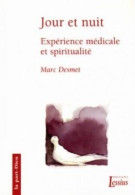 Jour Et Nuit : Expérience Médicale Et Spiritualité (2006) De Marc Desmet - Godsdienst