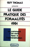 Le Guide Pratique Des Formalités 1981 (1981) De Guy Thomas - Altri & Non Classificati