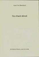 Ce Chant étroit (2003) De Anne-lise Blanchard - Autres & Non Classés