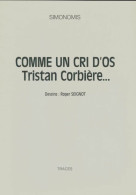 Comme Un Cri D'os : Tristan Corbière (1983) De Simonomis - Autres & Non Classés