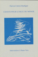 Chants Pour Le Bleu Du Monde (1997) De Patricia Cottron-daubigné - Andere & Zonder Classificatie