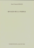 Rivages De La Parole (2004) De Jean-François Roger - Andere & Zonder Classificatie