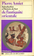 Introduction à L'histoire De L'art De L'Antiquité Orientale (1979) De Pierre Amiet - Historia