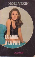La Main à La Pâte (1970) De Noël Vexin - Sonstige & Ohne Zuordnung