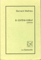 À Contre-coeur (1991) De Bernard Mathieu - Other & Unclassified