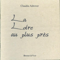La Loire Au Plus Près (1999) De Claudia Adrover - Other & Unclassified