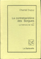 La Contrebandière Des Sorgues Ou La Mémoire De L'eau (1992) De Chantal Dupuy - Otros & Sin Clasificación