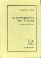 La Contrebandière Des Sorgues Ou La Mémoire De L'eau (1992) De Chantal Dupuy - Other & Unclassified