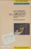 Les Métiers De L'argent / Assurance Banque Bourse (1991) De Franck Thévenet - Unclassified